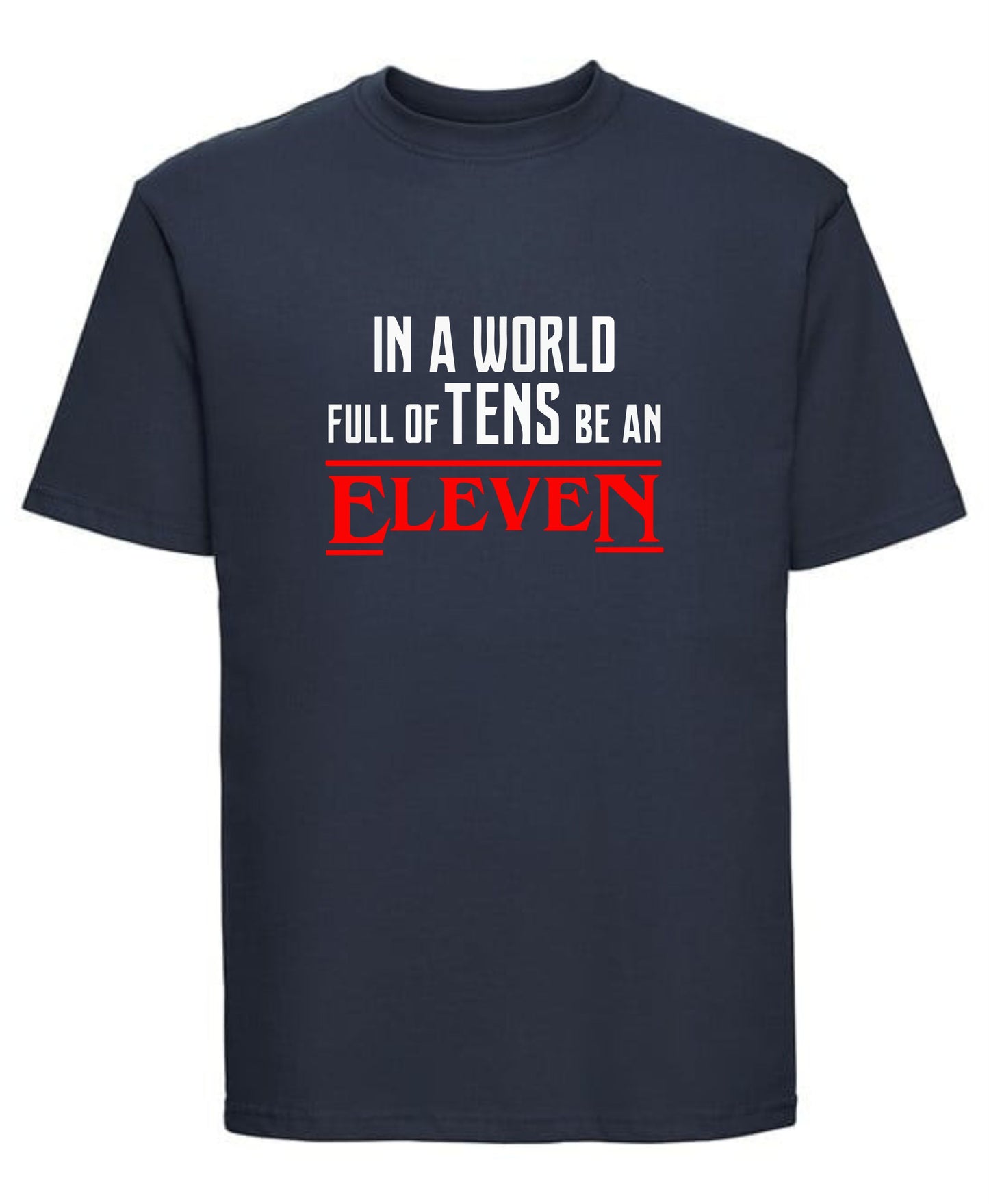Stranger Things Inspired "Ten Be an Eleven" T-Shirt
