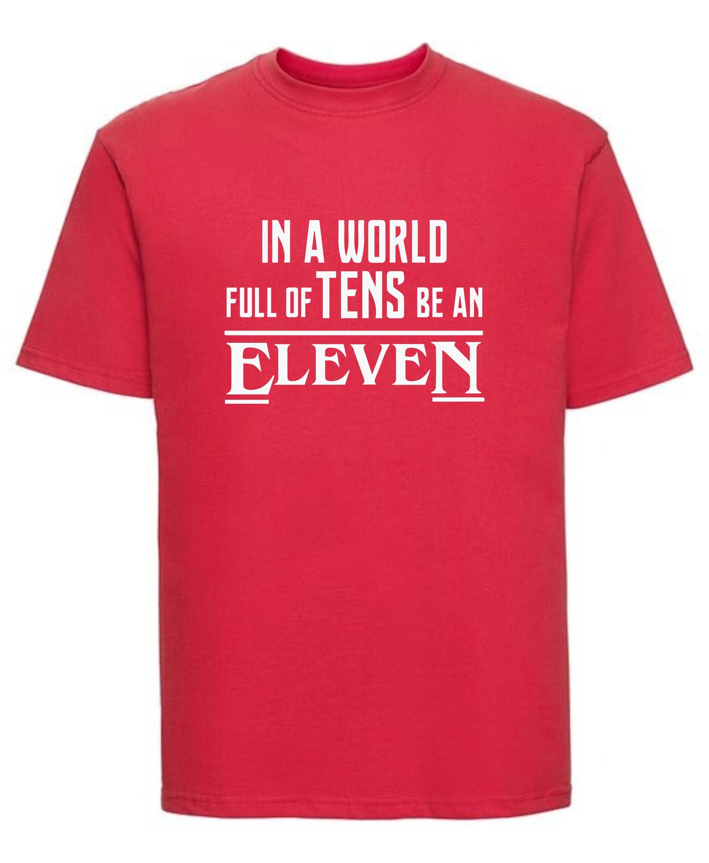 Stranger Things Inspired "Ten Be an Eleven" T-Shirt