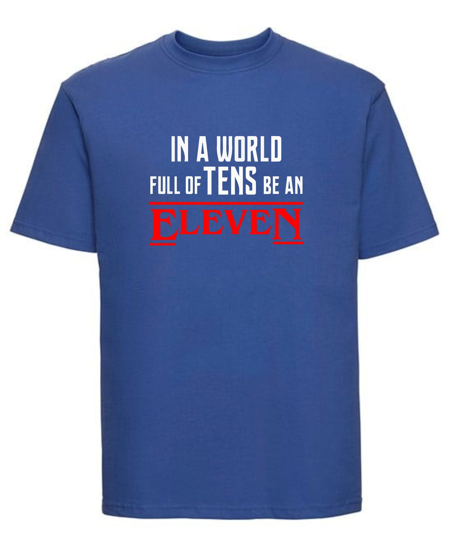 Stranger Things Inspired "Ten Be an Eleven" T-Shirt