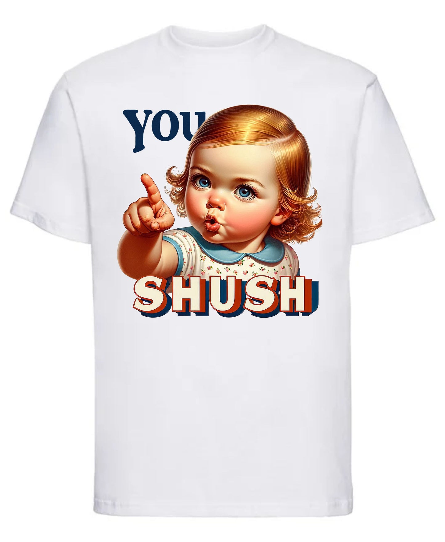 You Shush T-Shirt Funny Graphic Tee for Sarcastic Souls