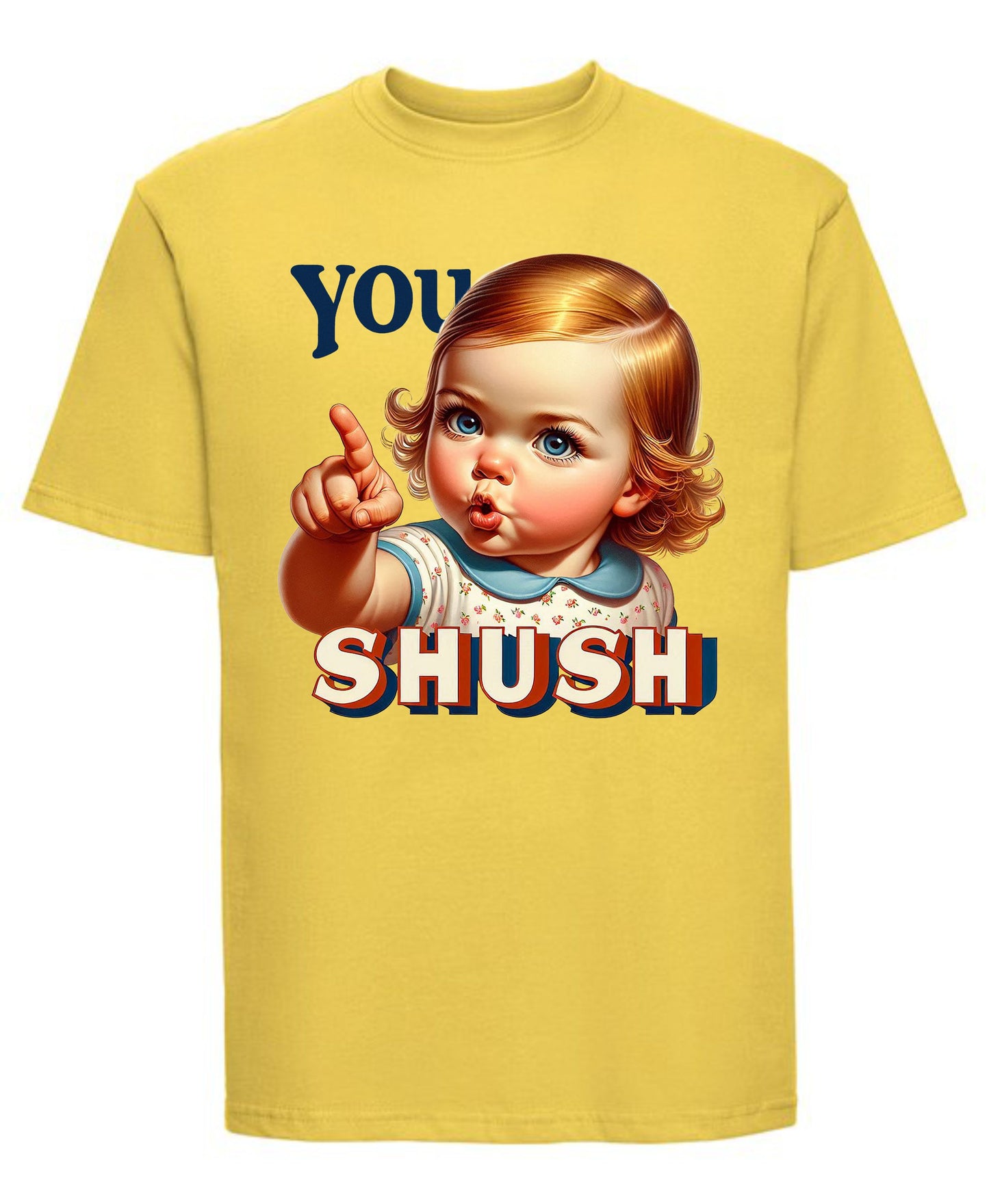You Shush T-Shirt Funny Graphic Tee for Sarcastic Souls