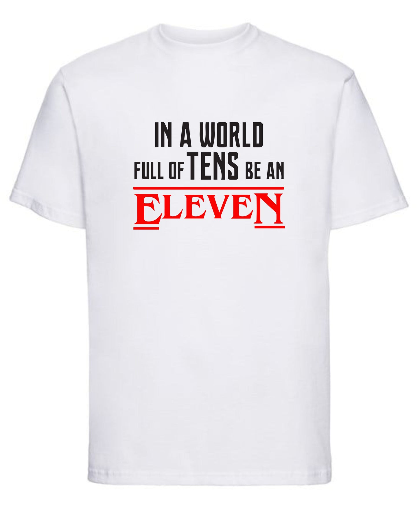 Stranger Things Inspired "Ten Be an Eleven" T-Shirt