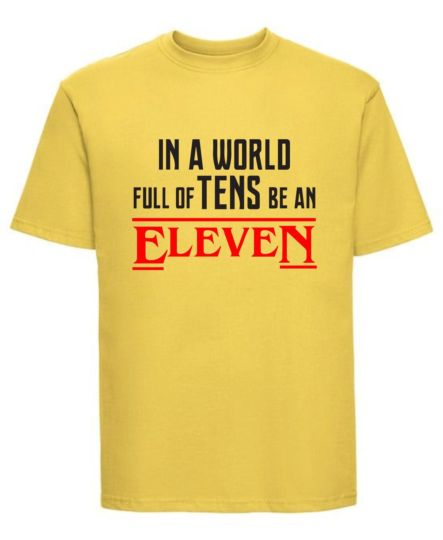 Stranger Things Inspired "Ten Be an Eleven" T-Shirt