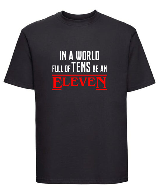 Stranger Things Inspired "Ten Be an Eleven" T-Shirt
