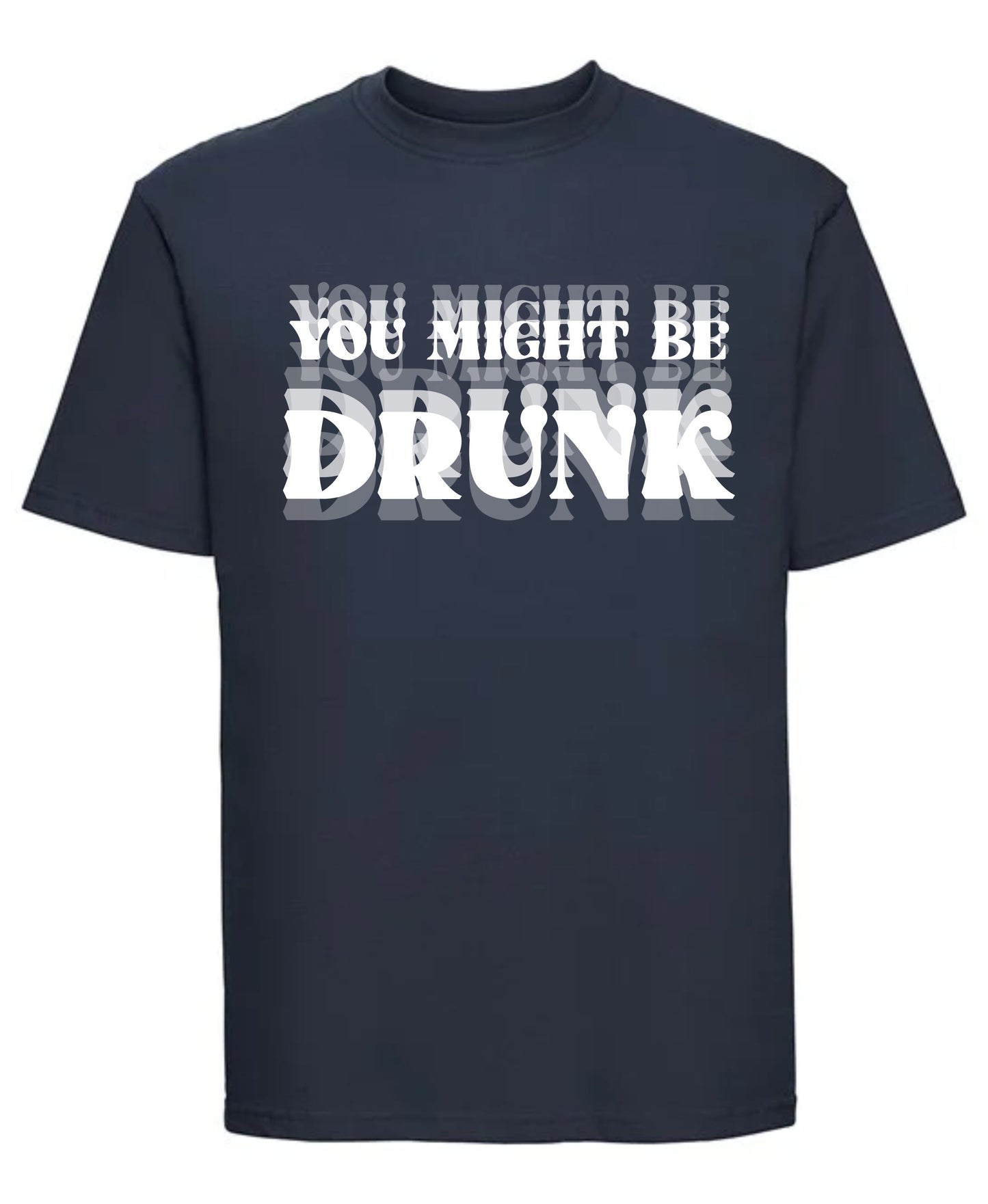 You Might Be Drunk T-Shirt | Funny Drinking Graphic Tee for Party Lovers