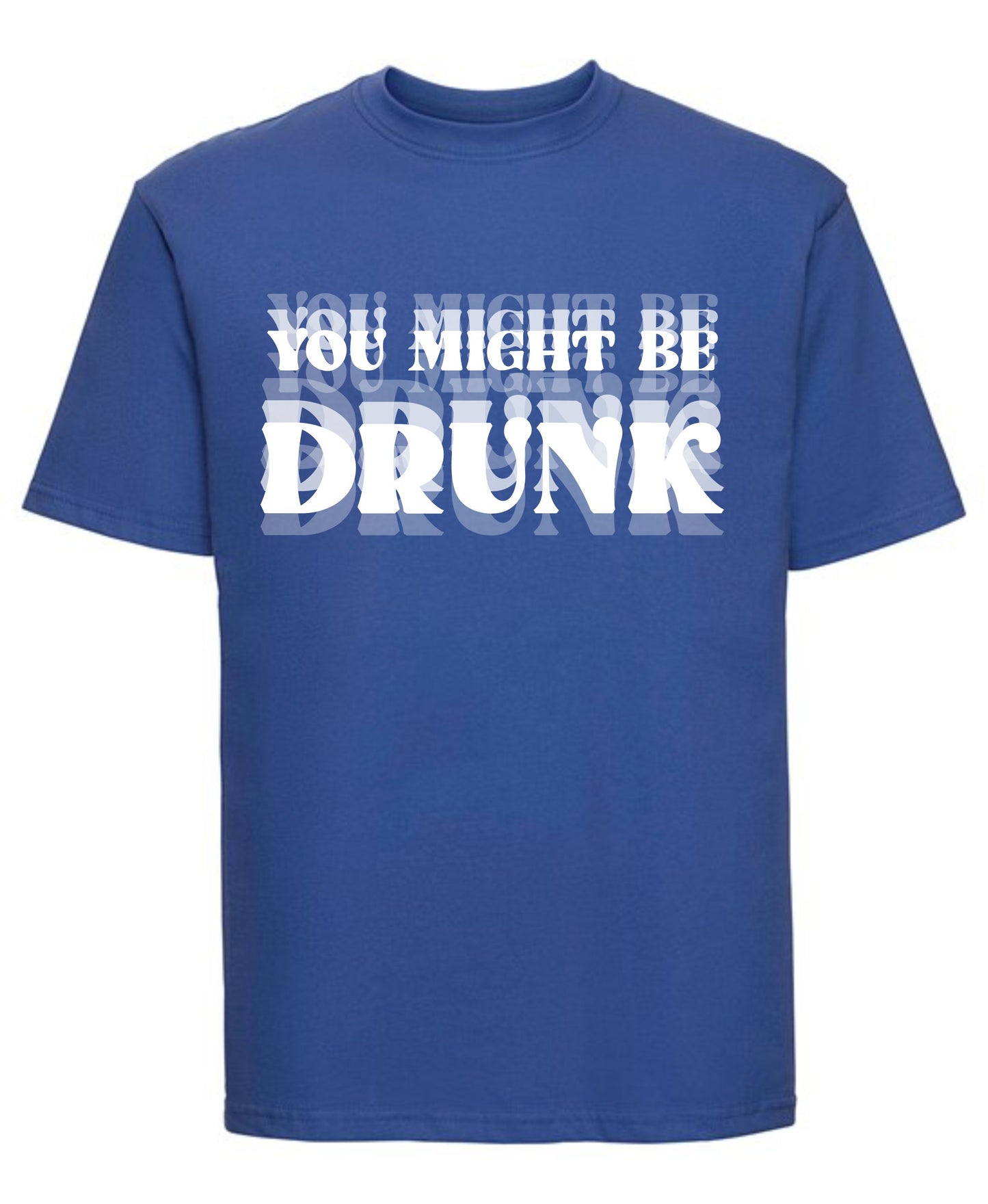 You Might Be Drunk T-Shirt | Funny Drinking Graphic Tee for Party Lovers