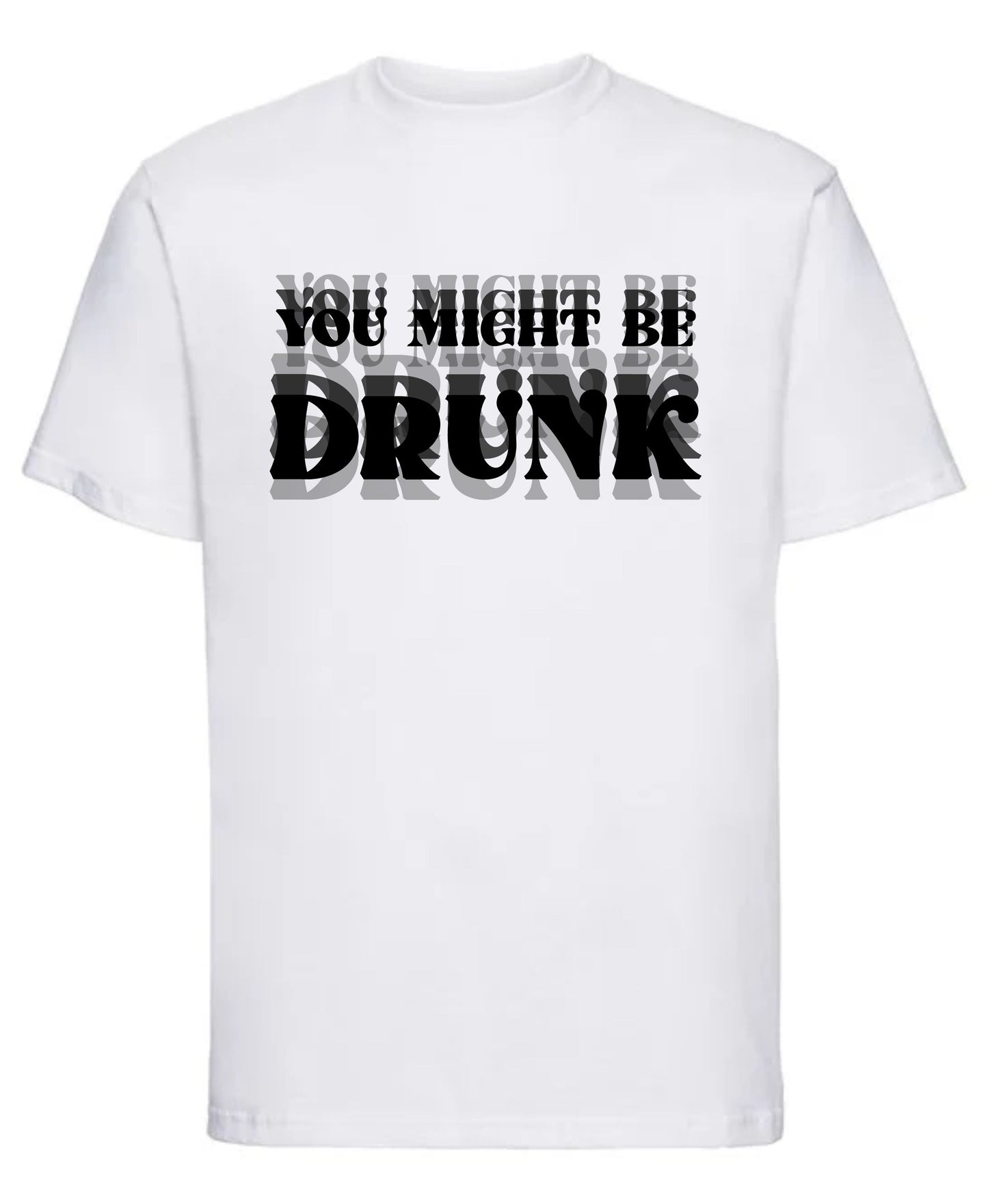 You Might Be Drunk T-Shirt | Funny Drinking Graphic Tee for Party Lovers