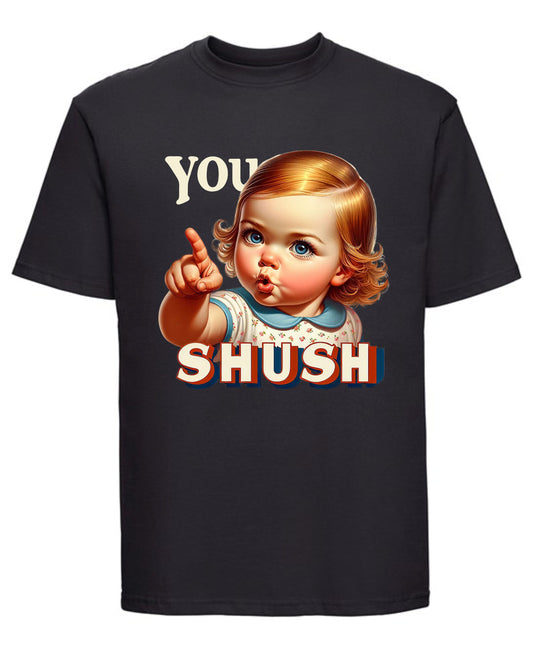 Funny “You Shush” printed T-shirt — minimalist sarcastic design on a soft cotton tee