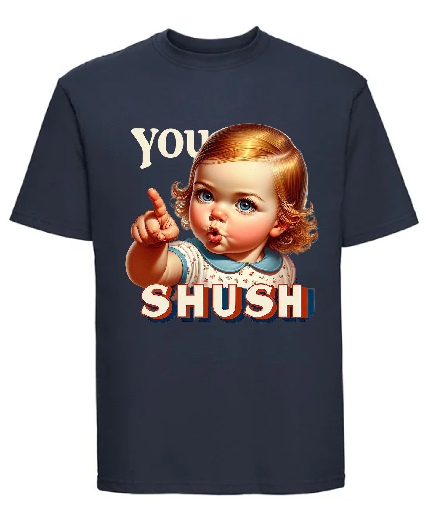 You Shush T-Shirt Funny Graphic Tee for Sarcastic Souls